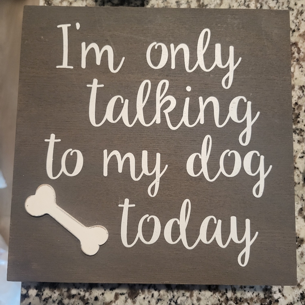 "I'm Only Talking to My Dog Today" Decorative Wall Sign - White on Brown